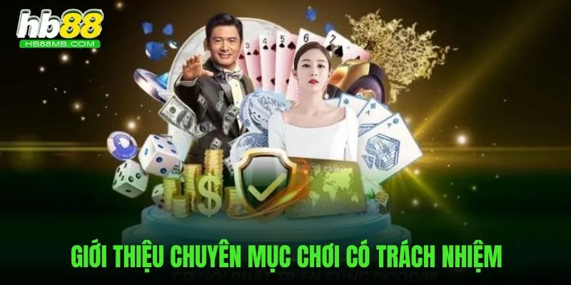 Những nét chính giới thiệu danh mục chơi có trách nhiệm