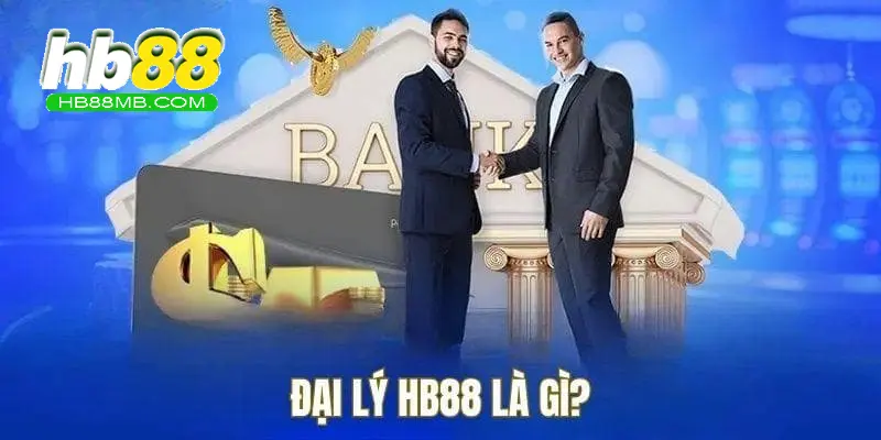 Đăng ký đại lý HB88 – Những quyền lợi và hướng dẫn cơ bản 5 Khái quát chung về danh mục đăng ký đại lý HB88