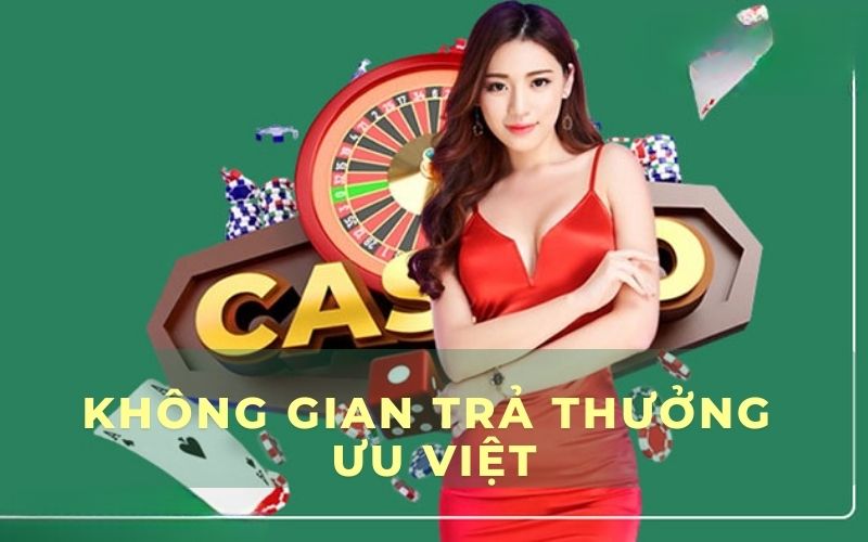 Không gian trả thưởng ưu việt