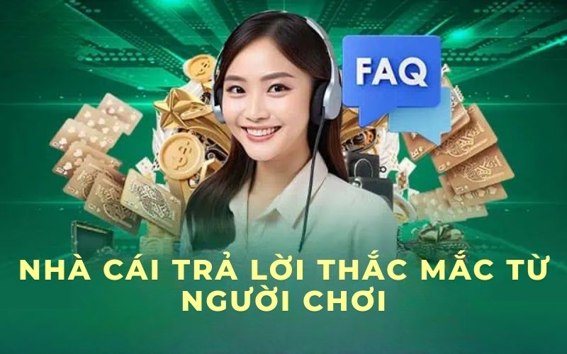 Nhà cái trả lời thắc mắc từ người chơi