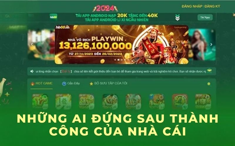 Những ai đứng sau thành công của nhà cái